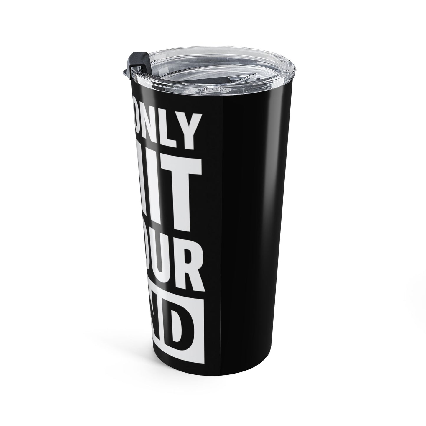 Your Only Limit is Your Mind Coffee/ Drink Tumbler 20oz