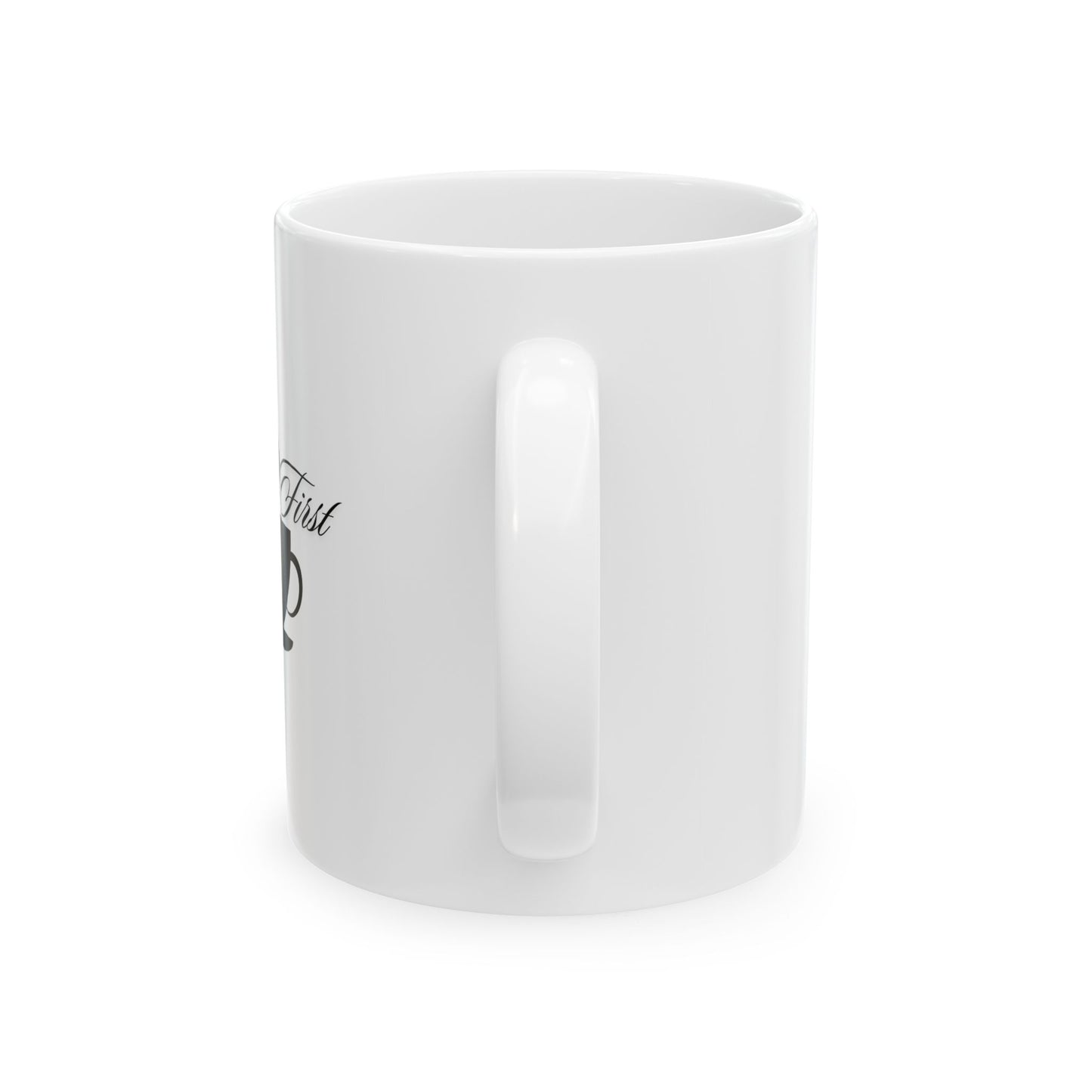 Coffee First Ceramic Mug 11oz Free Shipping!